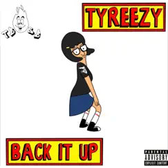 Back It Up - Single by TyReezy album reviews, ratings, credits