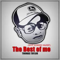 Not Losing Sleep (The Best of Me) - Single by Thomas Taylor album reviews, ratings, credits