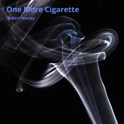 One More Cigarette - Single by Robert Stanley album reviews, ratings, credits