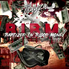 B.I.B.M: Baptized In Blood Money - Single by Trayza album reviews, ratings, credits