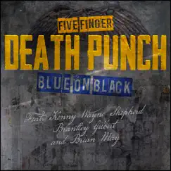 Blue on Black (Outlaws Remix) [feat. Kenny Wayne Shepherd, Brantley Gilbert & Brian May] - Single by Five Finger Death Punch album reviews, ratings, credits