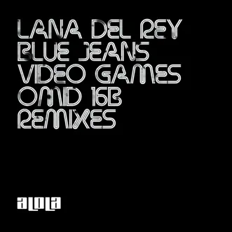 Blue Jeans / Video Games (Omid 16b Remixes) - EP by Lana Del Rey album download