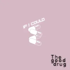 If I Could - Single by The Good Drug album reviews, ratings, credits
