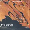 My Love (feat. Fake ID) - Single album lyrics, reviews, download