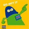 Go Get It (feat. JuneBizzy) - Single album lyrics, reviews, download