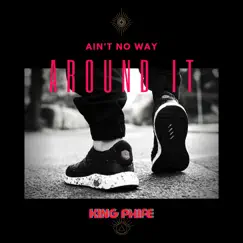 Ain't No Way Around It - Single by King Phife album reviews, ratings, credits