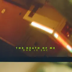 The Death of Me - EP by Dan Le Sac album reviews, ratings, credits