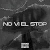 No Ví El Stop (feat. YungPlug) - Single album lyrics, reviews, download