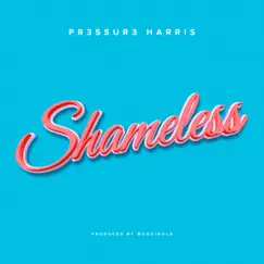 Shameless - Single by Pr3ssur3 Harris album reviews, ratings, credits