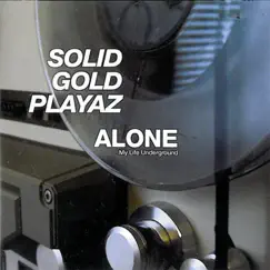 Alone (My Life Underground) by Solid Gold Playaz album reviews, ratings, credits