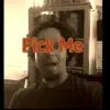 Pick Me - Single album lyrics, reviews, download