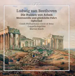 Beethoven: Die Ruinen von Athen, Op. 113 & Other Works by Czech Philharmonic Choir of Brno, Cappella Aquileia & Marcus Bosch album reviews, ratings, credits