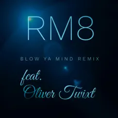 Blow Ya Mind Remix (feat. Oliver Twixt) [Remix] - Single by R M 8 album reviews, ratings, credits