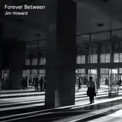 Forever Between by Jim Howard album reviews, ratings, credits