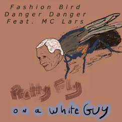 Pretty Fly on a White Guy (feat. MC Lars) - Single by Fashion Bird Danger Danger album reviews, ratings, credits