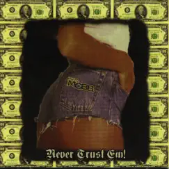Never Trust Em! - Single by Tha M.O.B.B album reviews, ratings, credits