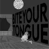 Bite Your Tongue - Single album lyrics, reviews, download