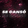 Se Cansó - Single album lyrics, reviews, download