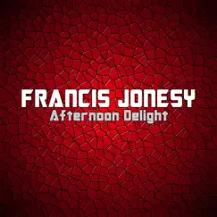 Afternoon Delight - Single by Francis Jonesy album reviews, ratings, credits