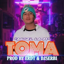 Toma (feat. Dj Serbi) - Single by Angel La M album reviews, ratings, credits