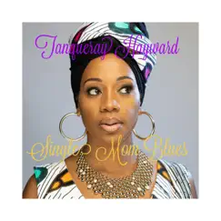 Single Mom Blues (Be in Her Life) - Single by TanQueray Hayward album reviews, ratings, credits