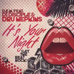 It's Your Night (Let the Beat Rock) [feat. DJ Disciple & Drew Hepkins] - EP by D.E.M album reviews, ratings, credits
