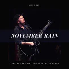 November Rain (Live at the Fairfield Theatre Company) - Single by Jim Wolf album reviews, ratings, credits
