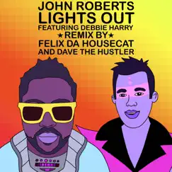 Lights Out (Felix da Housecat & Dave the Hustler Remix) [feat. Debbie Harry] - Single by John Roberts album reviews, ratings, credits