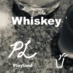 Whiskey - Single by Playland album reviews, ratings, credits