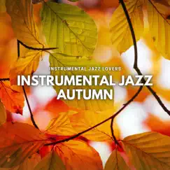 Instrumental Jazz, Autumn by Instrumental Jazz Lovers album reviews, ratings, credits