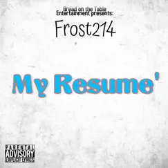 My Resume' - Single by Frost214 album reviews, ratings, credits