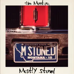 Mostly Stoned - Single by Tim Montana album reviews, ratings, credits