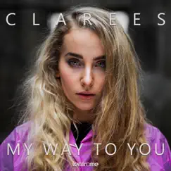 My Way to You (Remixes) - Single by Clarees album reviews, ratings, credits