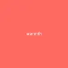 Warmth - Single album lyrics, reviews, download