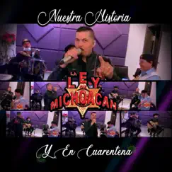 Nuestra Historia y en Cuarentena by La Ley de Michoacán album reviews, ratings, credits