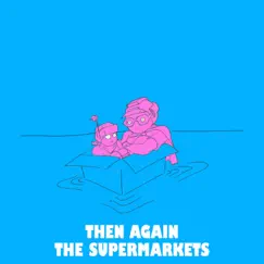 Then Again by The Supermarkets album reviews, ratings, credits