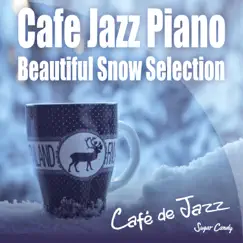 Cafe Jazz Piano ~Beautiful Snow Selection~ by Cafe de Jazz album reviews, ratings, credits