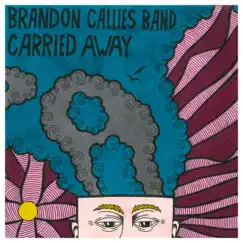 Carried Away - Single by Brandon Callies Band album reviews, ratings, credits