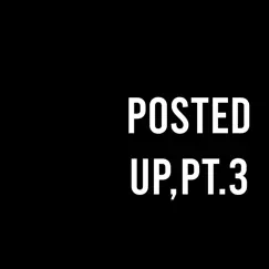 Posted up, Pt. 3 (feat. Masoud, alex & Fernando) - Single by Hip Hop Construction Co. album reviews, ratings, credits