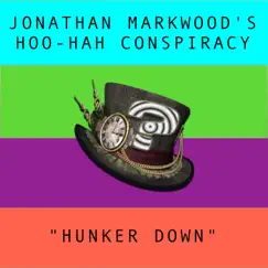 Hunker Down - Single by Jonathan Markwood's Hoo-Hah Conspiracy album reviews, ratings, credits