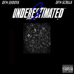 2 Underestimated (feat. DFM Scrilla) by DFM Shoota album reviews, ratings, credits