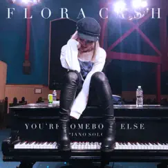 You're Somebody Else (Piano Solo) - Single by Flora cash album reviews, ratings, credits
