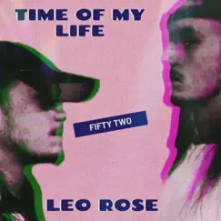 Time of My Life - Single by Leo Rose ♌︎ album reviews, ratings, credits