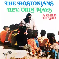 A Child of God by Rev. Oris Mays & The Bostonians album reviews, ratings, credits