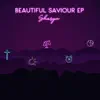 Beautiful Saviour - EP album lyrics, reviews, download