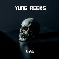 Unruly - Single by Yung Reeks album reviews, ratings, credits