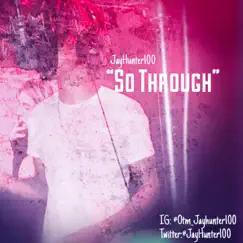 So Through - Single by JayHunter100 album reviews, ratings, credits