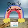 Over the Rainbow - Single album lyrics, reviews, download