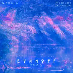 Alright (Evanoff Remix) [feat. Harry Jay] - Single by Kerala & Evanoff album reviews, ratings, credits