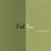 Feel You - Single album lyrics, reviews, download